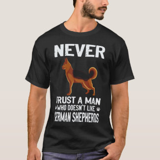 5 Never Trust A Man Who Doesn't Like German Shephe T-Shirt
