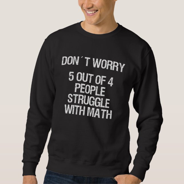 5 Of 4 People Struggle With Math Funny Teacher Tea Sweatshirt (Front)