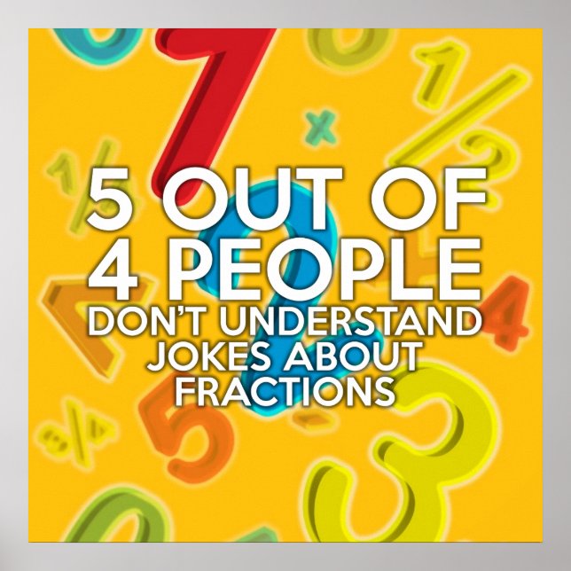5 OUT OF 4 PEOPLE Math Joke Poster (Front)