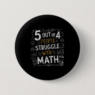 5 Out Of 4 People Struggle With Math Funny Joke  Button