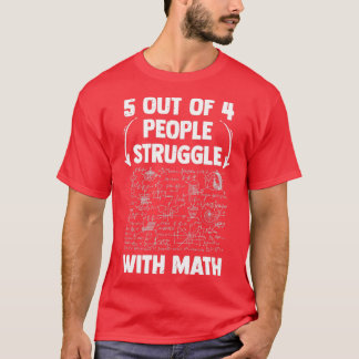 5 out of 4 People Struggle With Math Funny School T-Shirt