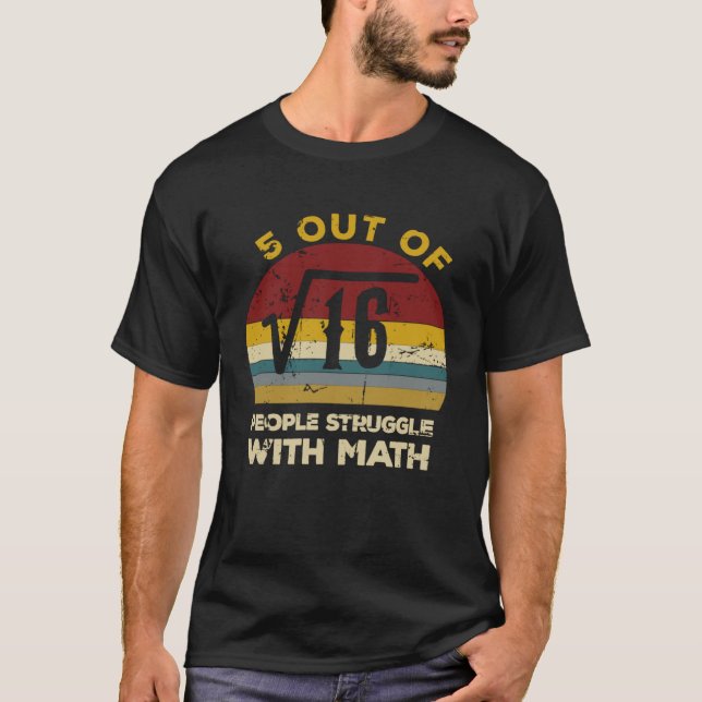5 Out Of 4 People Struggle With Math Math Teacher  T-Shirt (Front)