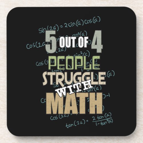 5 out of 4 People Struggle With Math _ Novelty Beverage Coaster