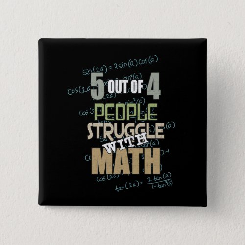 5 out of 4 People Struggle With Math _ Novelty Button