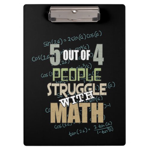 5 out of 4 People Struggle With Math _ Novelty Clipboard