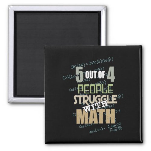 5 out of 4 People Struggle With Math _ Novelty Magnet