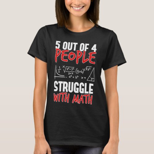 5 Out Of 4 People Struggle With Maths T_Shirt