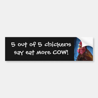 5 out of 5 chickens say.... bumper sticker
