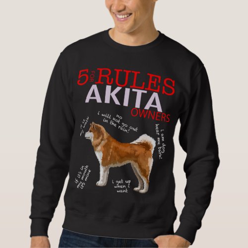 5 Rules for Akita Owners Gift _ Animal Lover Gift  Sweatshirt