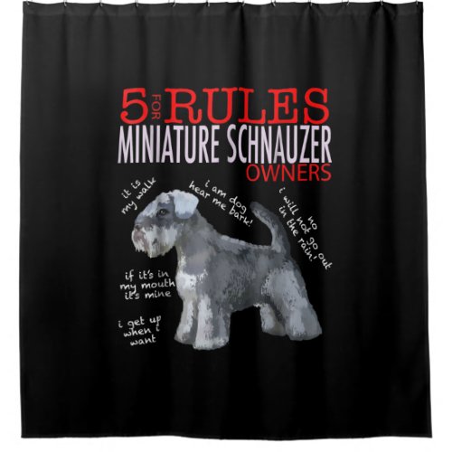 5 Rules for Miniature Schnauzer Owners tee shirt T Shower Curtain