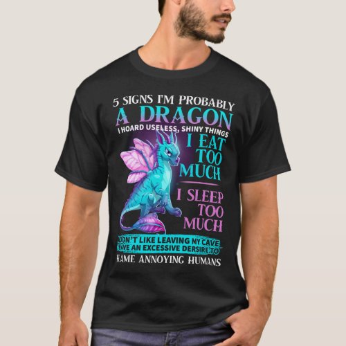 5 Signs Im Probably A Dragon Tshirt Dragon Lovers