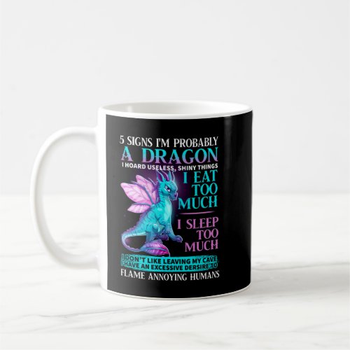 5 Signs Im Probably A Dragon Tshirt Dragon Lovers Coffee Mug