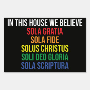 5 Solas Yard Sign: "In This House We Believe..." Sign