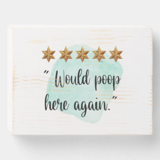 5 Stars - Would Poop Here Again Wooden Box Sign