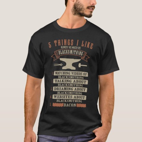 5 Things Blacksmithing Funny Blacksmith T_Shirt
