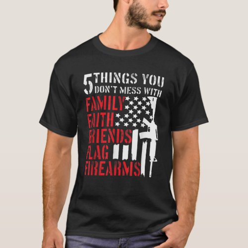 5 Things You Dont Mess With Gun American Flag T_Shirt