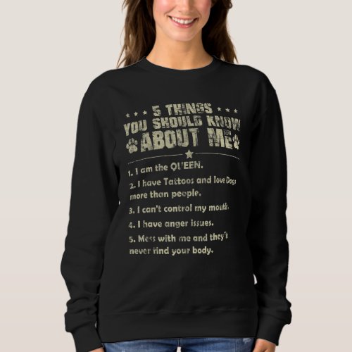 5 Things You Should Know About Me Im The Queen Sweatshirt