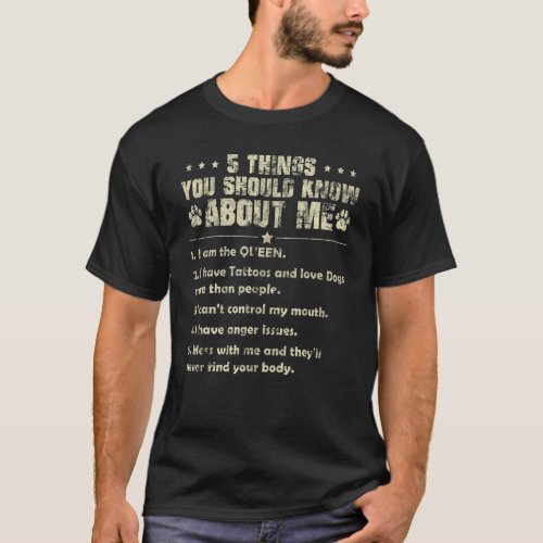 5 Things You Should Know About Me Im The Queen T_Shirt