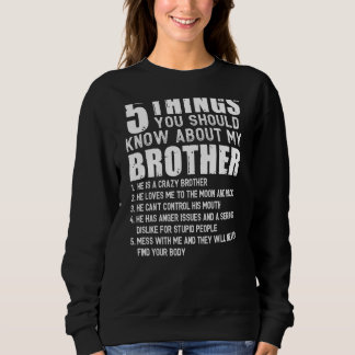 5 Things You Should Know About My Brother (On Back Sweatshirt