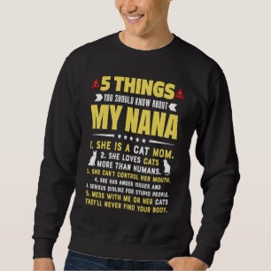 5 Things You Should Know About My  Cat Mom Grandma Sweatshirt