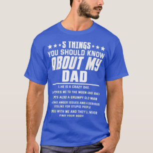 5 Things You Should Know About My Dad  T-Shirt