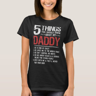 5 Things You Should Know About My Daddy Father's D T-Shirt