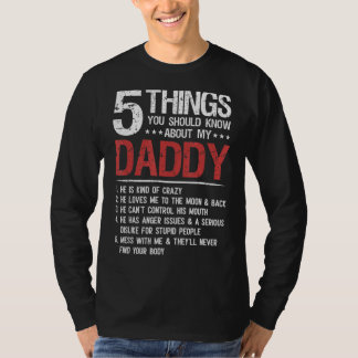 5 Things You Should Know About My Daddy Father's D T-Shirt