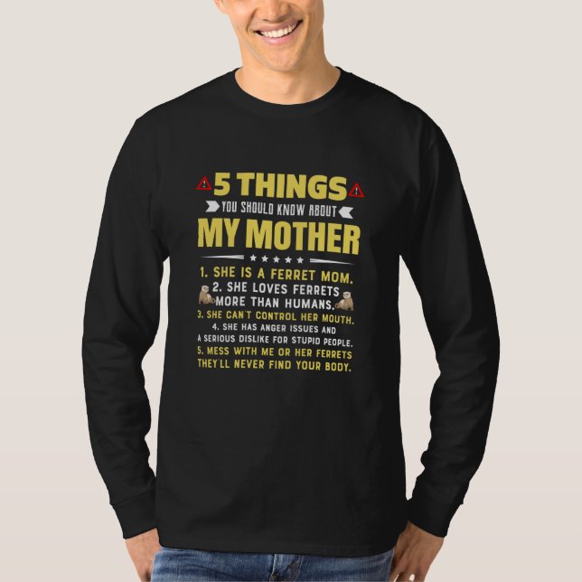 5 Things You Should Know About My Ferret Mom Hilar T-Shirt (Front)