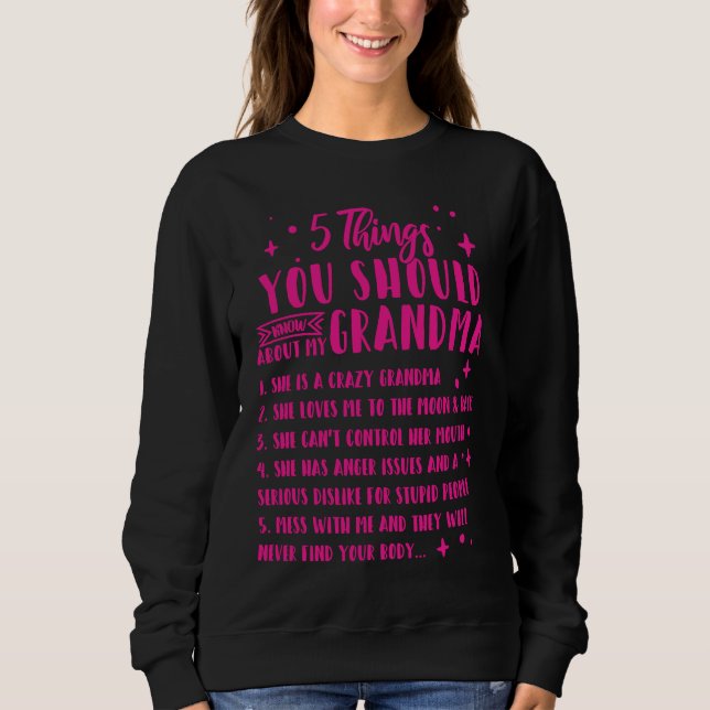 5 Things You Should Know About My Grandma  8 Sweatshirt (Front)