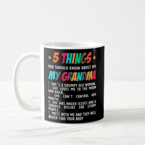 5 Things You Should Know About My Grandma  Coffee Mug