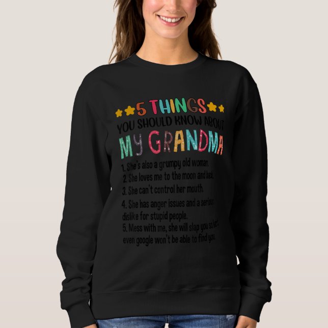 5 Things You Should Know About My Grandma Grumpy O Sweatshirt (Front)
