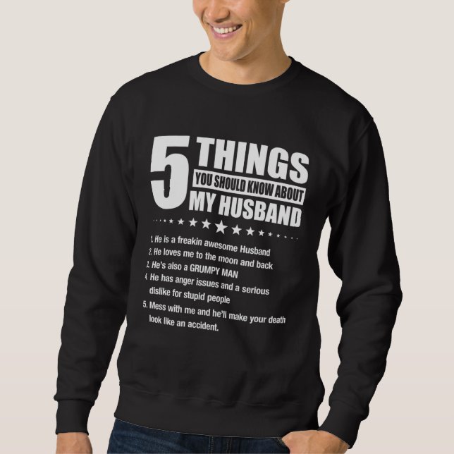 5 Things You Should Know About My Husband He is an Sweatshirt (Front)