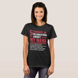 5 Things You Should Know About My Nana Funny T-Shirt