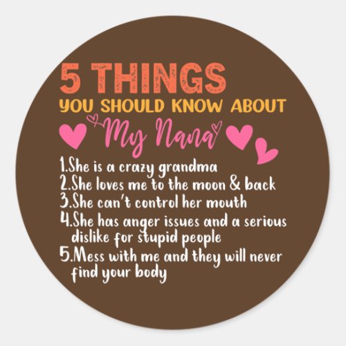 5 Things You Should Know About My Nana Mothers Classic Round Sticker