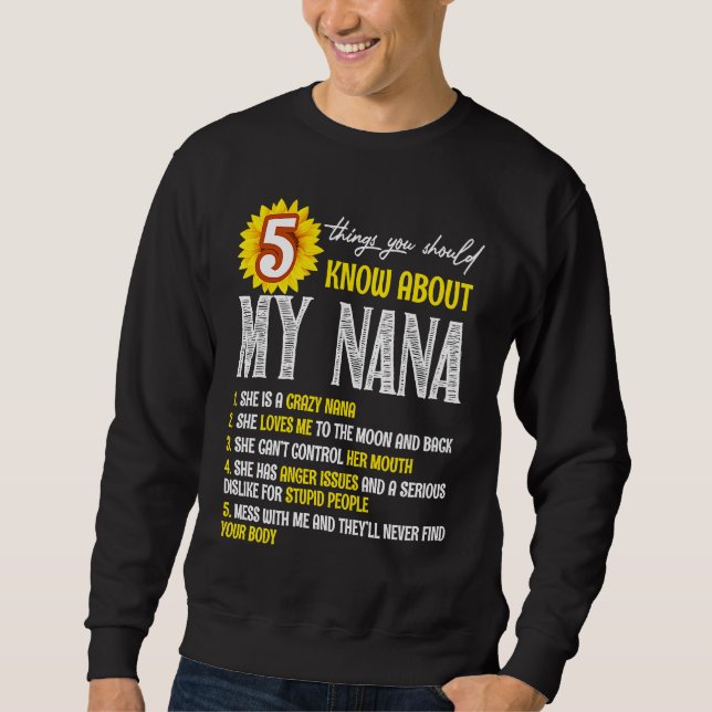 5 Things You Should Know About My Nana Sunflower Sweatshirt (Front)