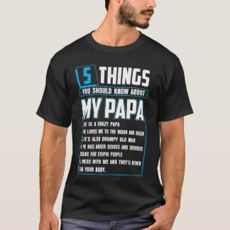 5 Things You Should Know About My Papa Father's Da T-Shirt
