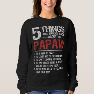 5 Things You Should Know About My Papaw Father's D Sweatshirt