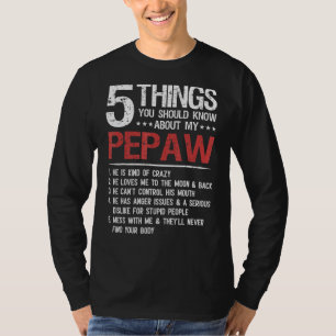 5 Things You Should Know About My Pepaw Father's D T-Shirt