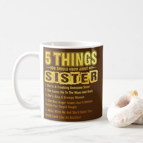5 Things You Should Know About My Sister Funny  Coffee Mug