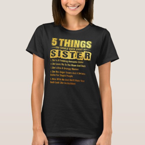 5 Things You Should Know About My Sister Funny  T_Shirt