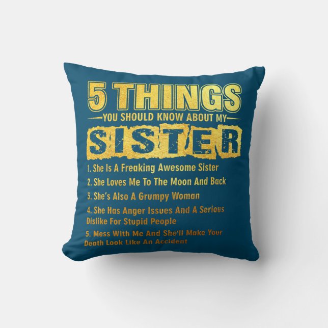 5 Things You Should Know About My Sister Funny  Throw Pillow (Front)