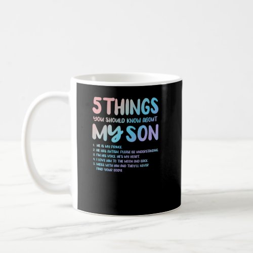 5 Things You Should Know About My Son  Proud Autis Coffee Mug