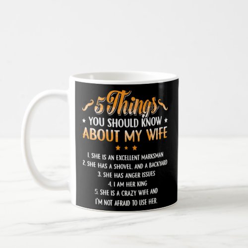 5 Things You Should Know About My Wife  Coffee Mug