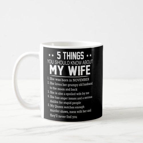 5 Things You Should Know About My Wife She Was Bor Coffee Mug