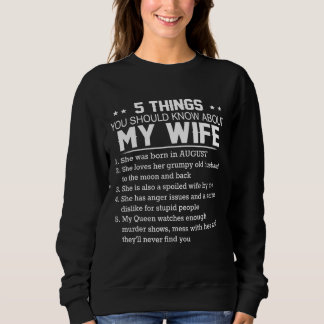5 Things You Should Know About My Wife She Was Bor Sweatshirt