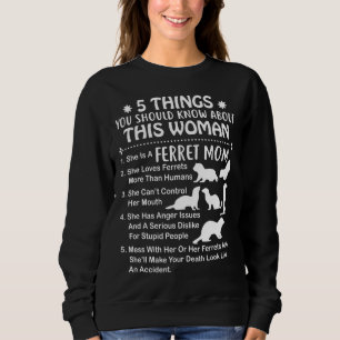 5 Things You Should Know About This Woman Ferret M Sweatshirt