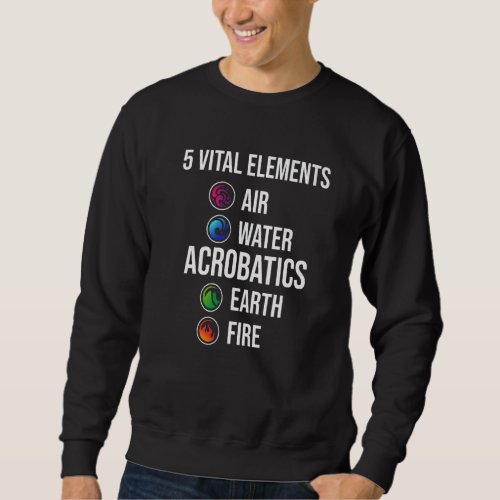 5 Vital Elements Air Water Acrobatics Gymastics Gy Sweatshirt