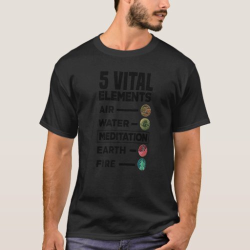 5 Vital Elements Air Water Meditation Earth Fire R T_Shirt