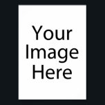 5" x 7" Poster<br><div class="desc">Customize your own 5 x 7 poster on Zazzle. Use the Customize design tool to upload & insert your art, designs, or image to create a one-of-a-kind 5 x 7 poster! Experiment and add text using unique fonts & preview your creation! This simple to personalize 5 x 7 poster has...</div>