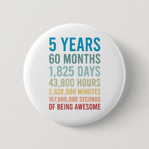 5 Years 60 Months 1825 Days Being Awesome Birthday Button